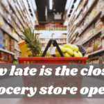 How Late is the Closest Grocery Store Open